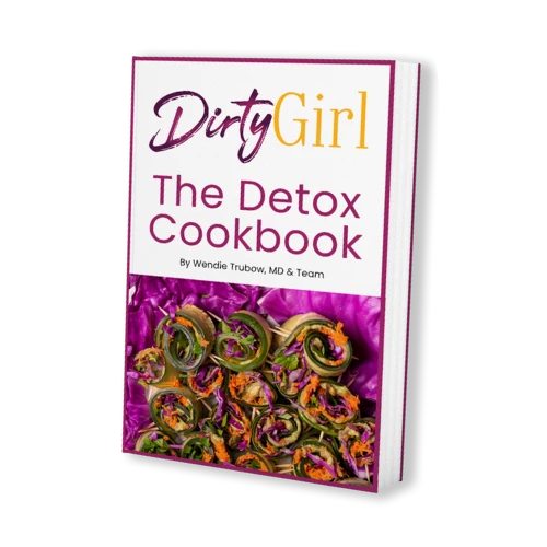 Dirty Girl The Detox Cookbook Dr. Wendie Trubow